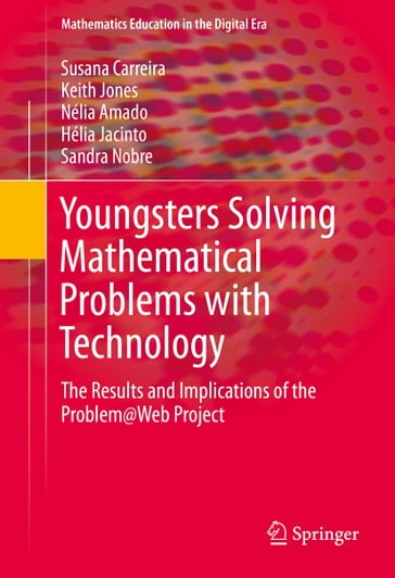 Youngsters Solving Mathematical Problems with Technology - Susana Carreira - Keith Jones - Nélia Amado - Hélia Jacinto - Sandra Nobre