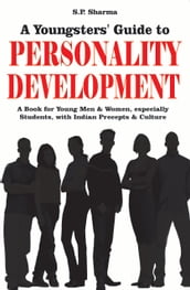 Youngsters  guide to Personality Development: A book for young men & women especially students with indian precepts & culture