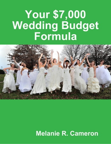 Your $7,000 Wedding Budget Formula - Melanie Cameron