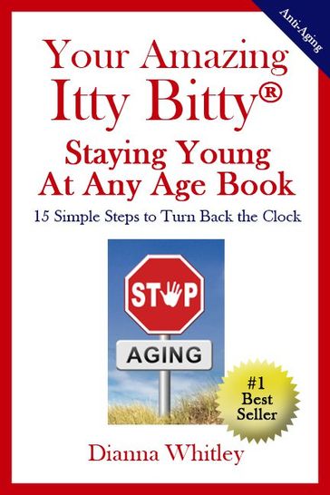 Your Amazing Itty Bitty Staying Young At Any Age Book - Dianna Whitley