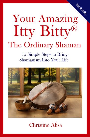 Your Amazing Itty Bitty® The Ordinary Shaman - Christine Alisa