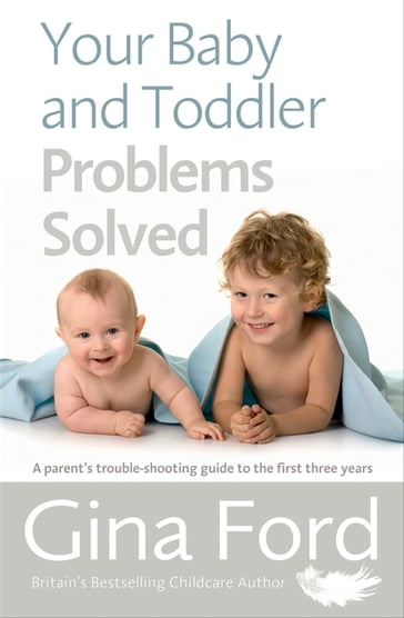 Your Baby and Toddler Problems Solved - Contented Little Baby Gina Ford