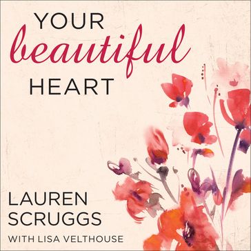 Your Beautiful Heart - Lisa Velthouse - Lauren Scruggs