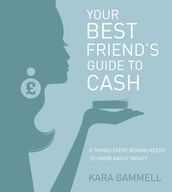 Your Best Friend s Guide to Cash