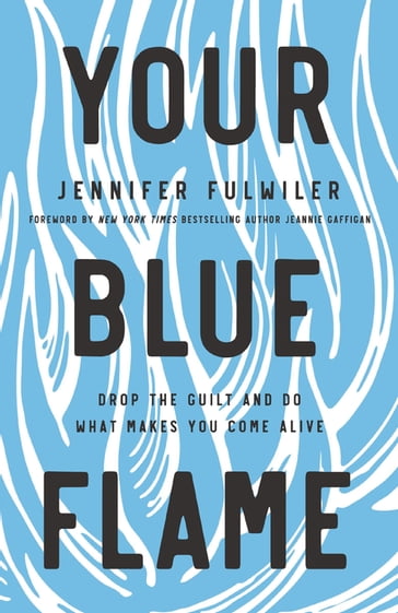 Your Blue Flame - Jennifer Fulwiler