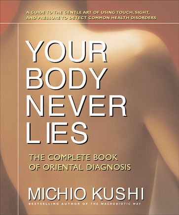 Your Body Never Lies - michio kushi