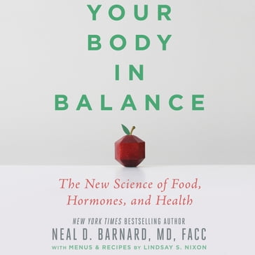 Your Body in Balance - MD  MD  FACC Neal D Barnard - Lindsay Nixon