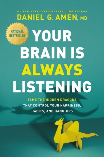 Your Brain Is Always Listening - MD Daniel G. Amen