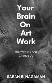 Your Brain on Art Work
