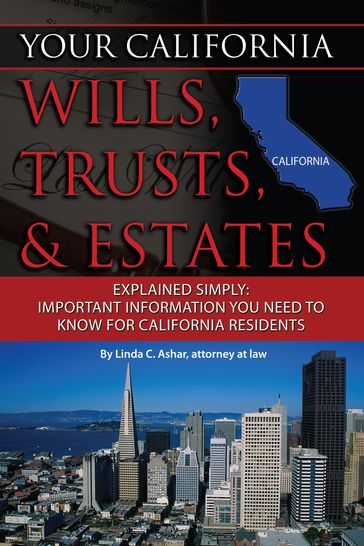 Your California Will, Trusts, & Estates Explained Simply - Linda Ashar