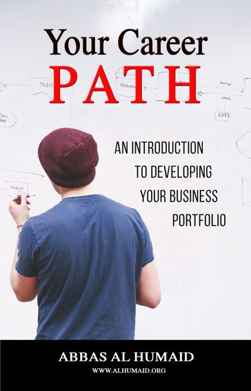 Your Career Path: An Introduction to Developing Your Business Portfolio - Abbas Al Humaid