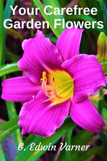 Your Carefree Garden Flowers - G. Edwin Varner