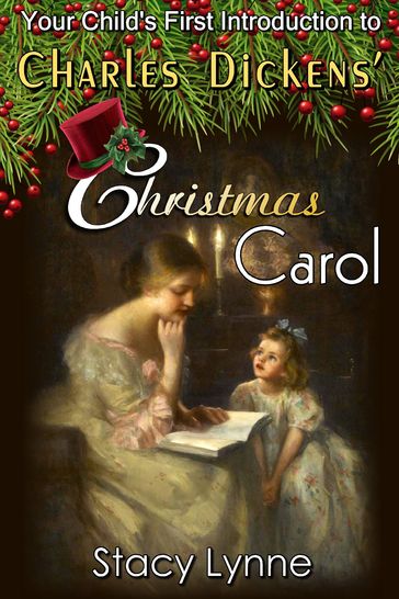 Your Child's First Introduction to Charles Dickens' Christmas Carol - Stacy Lynne