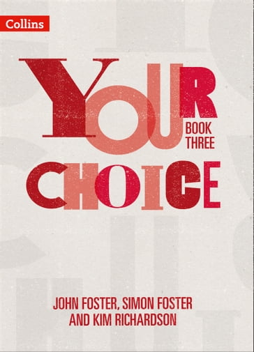 Your Choice  Student Book Three: The whole-school solution for PSHE including Relationships, Sex and Health Education - John Foster - Simon Foster - Kim Richardson