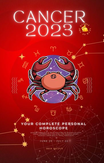 Your Complete Cancer 2023 Personal Horoscope - Iris Quinn