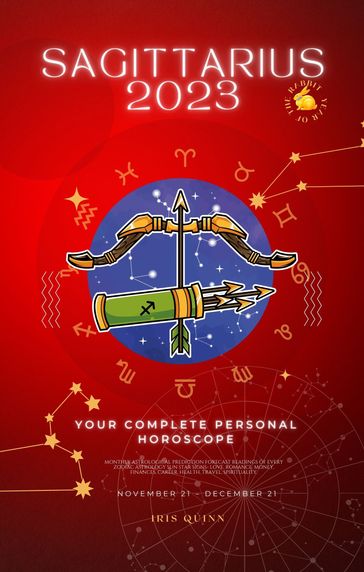 Your Complete Sagittarius 2023 Personal Horoscope - Iris Quinn