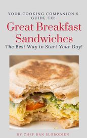 Your Cooking Companion s Guide to Great Breakfast Sandwiches