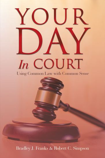 Your Day in Court - Bradley J. Franks - Robert C. Simpson