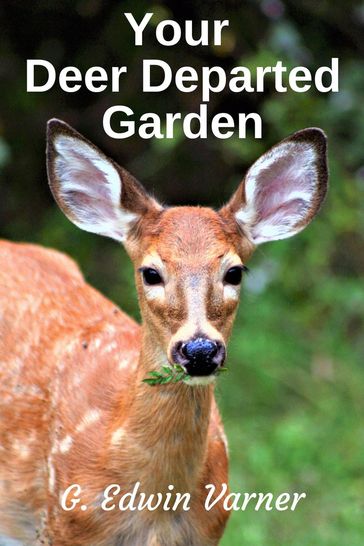 Your Deer Departed Garden - G. Edwin Varner