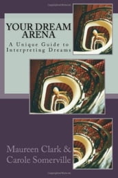 Your Dream Arena - A Unique Guide to Dream Interpretation