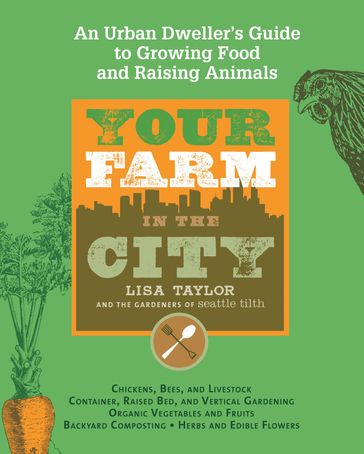 Your Farm in the City - Lisa Taylor - The Gardeners of Seattle Tilth