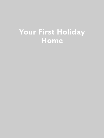 Your First Holiday Home