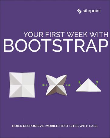 Your First Week With Bootstrap - Ahmed Bouchefra - Craig Watson - Ilya Bodrov-Krukowski - Ivaylo Gerchev - Maria Antonietta Perna - Rhiana Heath - Syed Fazle Rahman