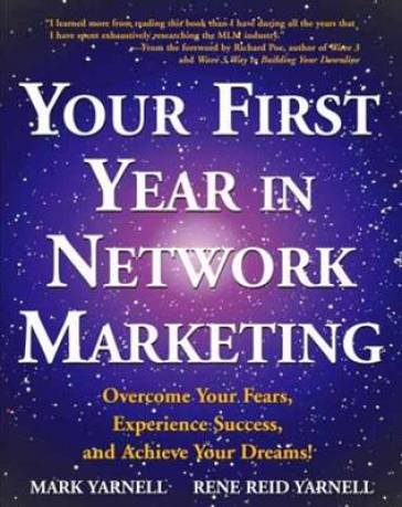 Your First Year in Network Marketing - Mark Yarnell - Rene Reid Yarnell