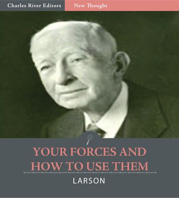 Your Forces and How to Use Them - Christian D. Larson