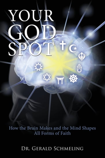 Your God Spot - Ph.D Gerald Schmeling