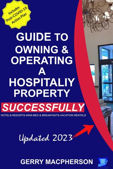 Your Guide to Owning & Operating a Hospitality Property - Successfully - Gerry MacPherson