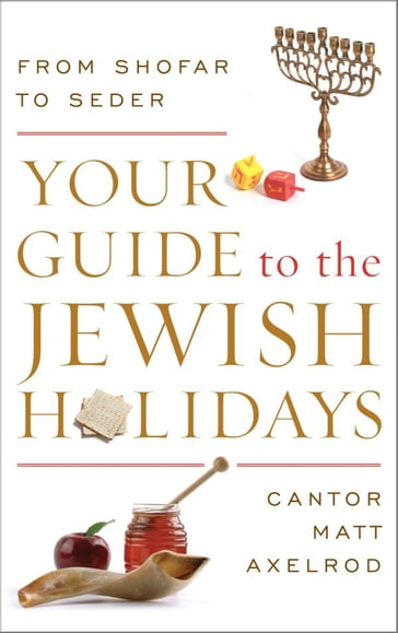 Your Guide to the Jewish Holidays - Cantor Matt Axelrod