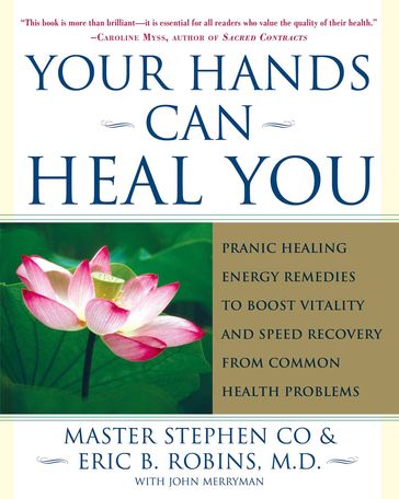 Your Hands Can Heal You - Chet Smith - M.D. Eric B. Robins - Master Stephen Co