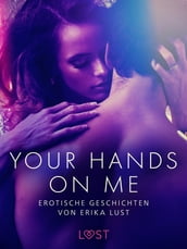 Your Hands on Me: Erotische Geschichten von Erika Lust