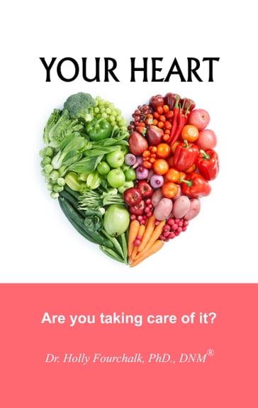 Your Heart: Are You Taking Care of It? - Dr. Holly Fourchalk