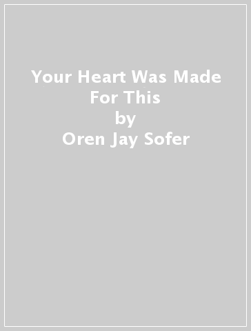 Your Heart Was Made For This - Oren Jay Sofer