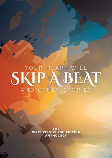 Your Heart Will Skip A Beat And Other Stories - Writivism