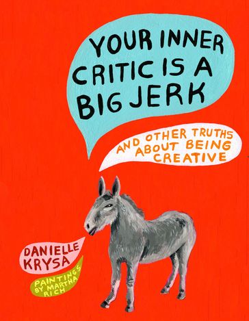 Your Inner Critic Is a Big Jerk - Danielle Krysa