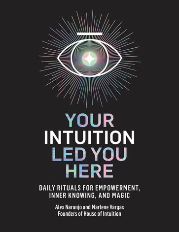 Your Intuition Led You Here - Alex Naranjo - Marlene Vargas