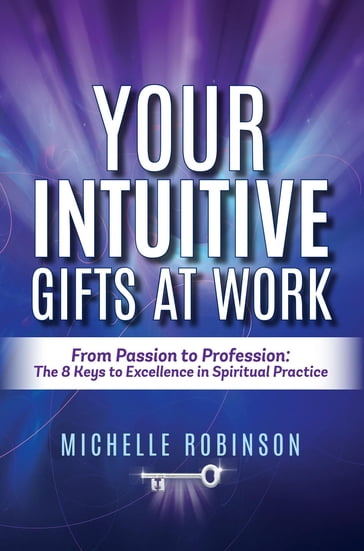 Your Intuitive Gifts At Work: From Passion to Profession - Michelle Robinson