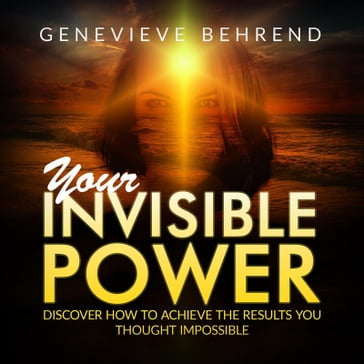 Your Invisible Power and how to use it - Genevieve Behrend - David De Angelis