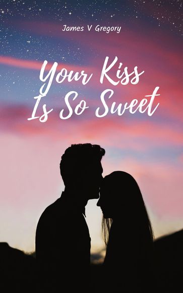 Your Kiss Is So Sweet - James Gregory