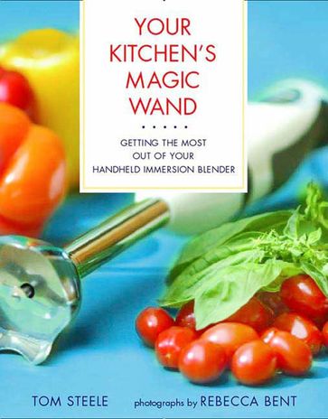 Your Kitchen's Magic Wand - Tom Steele