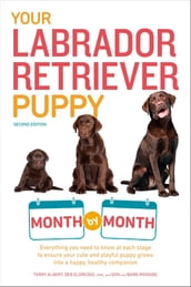 Your Labrador Retriever Puppy Month by Month, 2nd Edition