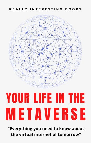 Your Life In The Metaverse - Gideon Burrows