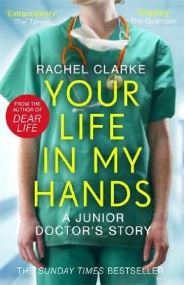 Your Life In My Hands - a Junior Doctor's Story - Rachel Clarke