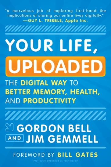 Your Life, Uploaded - Gordon Bell - Jim Gemmell