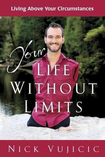 Your Life Without Limits - Nick Vujicic