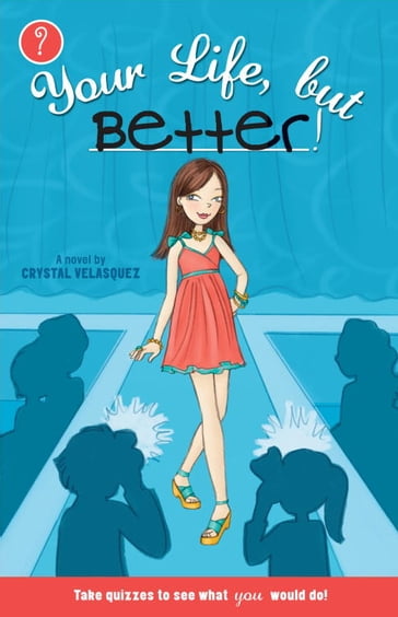 Your Life, but Better - Crystal Velasquez
