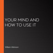 Your Mind and How to Use It